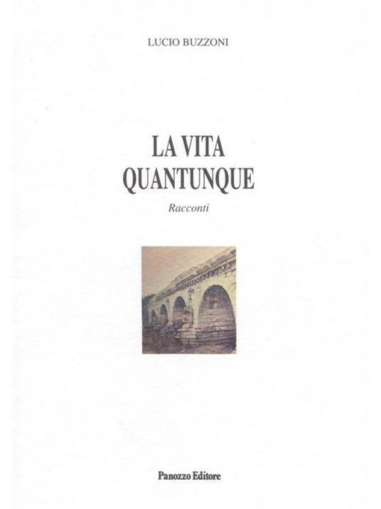 La vita quantunque - Lucio Buzzoni - ebook