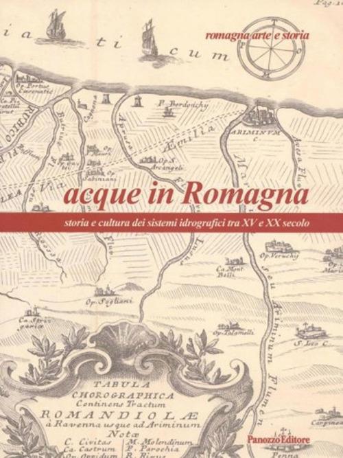 Acque in Romagna. Storia e cultura dei sistemi idrografici tra XV e XX secolo - copertina