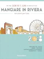 Mangiare in Riviera. Istruzioni per l'uso. Foodie guide. Percorsi del gusto: Rimini, Riccione, Santarcangelo di Romagna, Cesenatico, Cesena (2018)