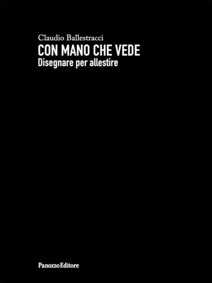 Con mano che vede. Disegnare per allestire - Claudio Ballestracci - copertina
