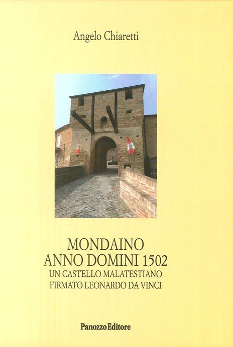 Mondaino Anno Domini, 1502. Un castello malatestiano firmato Leonardo Da Vinci - Angelo Chiaretti - copertina