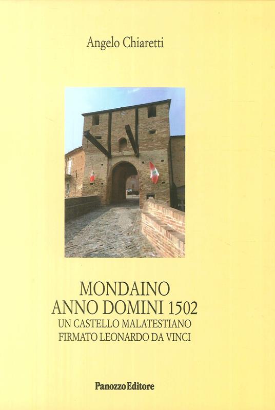 Mondaino Anno Domini, 1502. Un castello malatestiano firmato Leonardo Da Vinci - Angelo Chiaretti - copertina