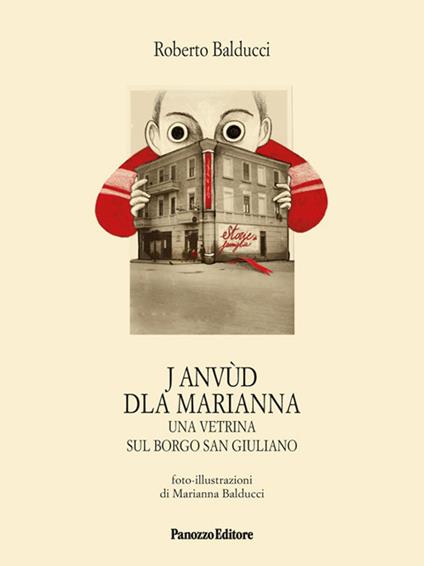 J Anvùd Dla Marianna. Una vetrina sul borgo San Giuliano - Roberto Balducci - copertina