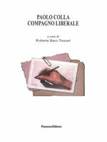 Paolo Colla. Compagno Liberale