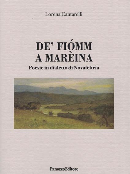 De' fiomm a mareina. Poesie in dialetto di Novafeltria - Lorena Cantarelli - copertina