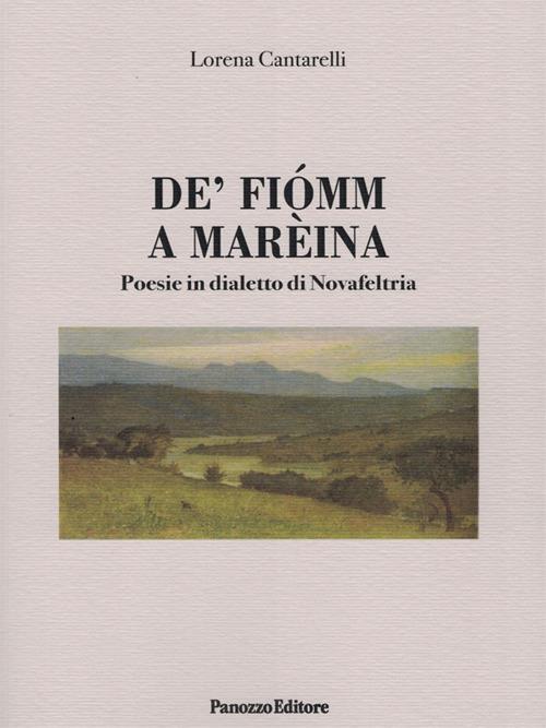De' fiomm a mareina. Poesie in dialetto di Novafeltria - Lorena Cantarelli - copertina