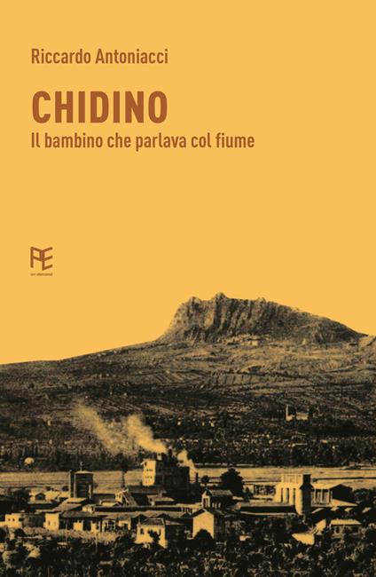 Chidino. Il bambino che parlava col fiume - Riccardo Antoniacci - copertina