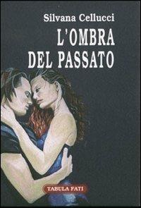 L' ombra del passato - Silvana Cellucci - copertina