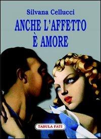 Anche l'affetto è amore - Silvana Cellucci - copertina