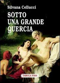Sotto una grande quercia - Silvana Cellucci - copertina