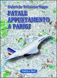 Fatale appuntamento a Parigi - Gabriele Tristano Oppo - copertina