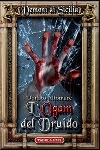 L' Ogam del druido. Dèmoni di Sicilia. Vol. 1 - Donato Altomare - copertina