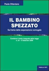 Il bambino spezzato. Sul tema della separazione coniugale - Paolo Ottaviano - copertina