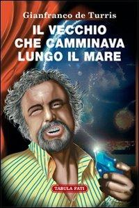 Il vecchio che camminava lungo il mare - Gianfranco De Turris - copertina