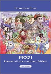 Pezzi. Racconti di vita, tradizioni, folklore - Domenico Rosa - copertina