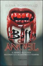 Buffy e Angel. Il senso della vita secondo le cacciatrici e i vampiri