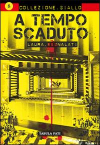 A tempo scaduto - Laura Segnalati - copertina