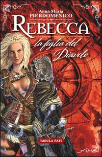 Rebecca. La figlia del diavolo - Anna Maria Pierdomenico - copertina