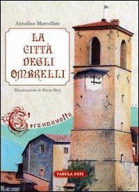 La città degli ombrelli. Ediz. illustrata - Annalisa Marcellini - copertina