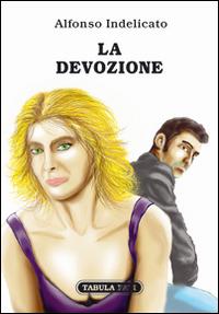 La devozione - Alfonso Indelicato - copertina