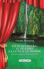 La scacchiera, il teatro, la luna e le bombe (in una goccia d'inchiostro)