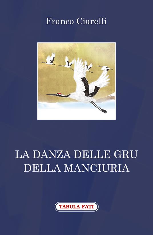 La danza delle gru della Manciuria - Franco Ciarelli - copertina