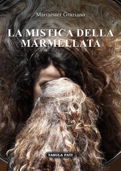 La mistica della marmellata - Mariaester Graziano - copertina