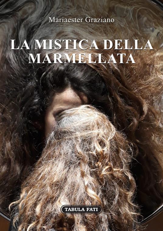 La mistica della marmellata - Mariaester Graziano - copertina