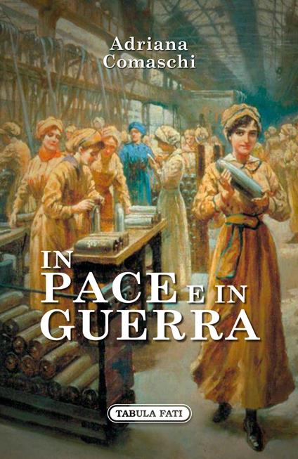 In pace e in guerra - Adriana Comaschi - copertina