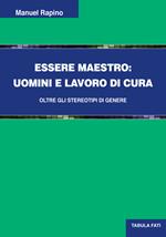 Essere maestro. Uomini e lavoro di cura