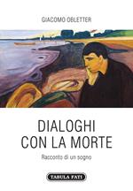 Dialoghi con la morte. Racconto di un sogno