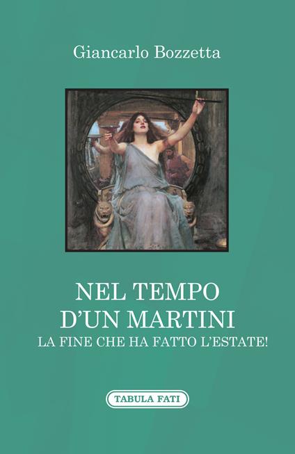 Nel tempo d'un Martini la fine che ha fatto l'estate! - Giancarlo Bozzetta - copertina