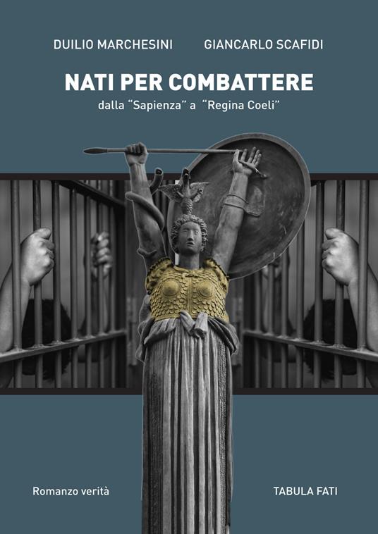 Nati per combattere dalla «Sapienza» a «Regina Coeli» - Duilio Marchesini,Giancarlo Scafidi - copertina