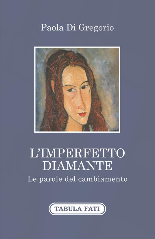 L' imperfetto diamante. Le parole del cambiamento - Paola Di Gregorio - copertina