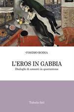 L' eros in gabbia. Dialoghi di amanti in quarantena