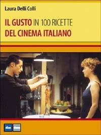 Il gusto del cinema italiano in 100 ricette - Laura Delli Colli - copertina
