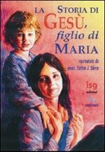 La storia di Gesù, figlio di Maria