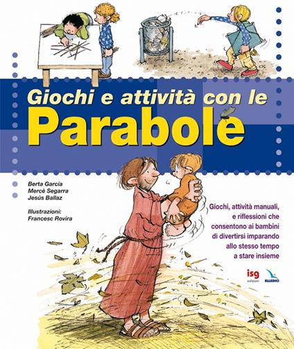 Giochi e attività con le parabole - Berta Garcia,Mercè Segarra,Jesus Ballaz - copertina