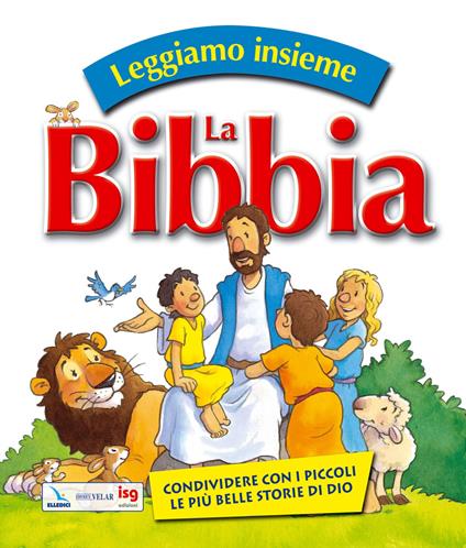 Leggiamo insieme la Bibbia. Condividere con i piccoli le più belle storie di Dio. Ediz. illustrata - Gwen Ellis - copertina