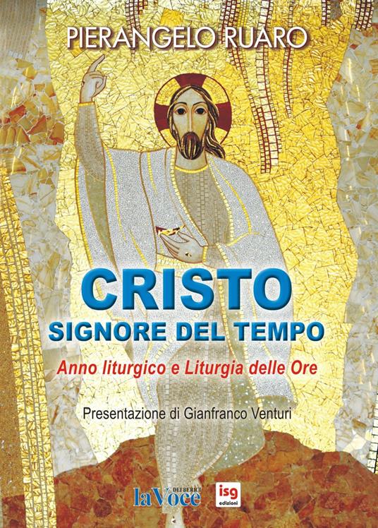 Cristo, Signore del tempo. Anno liturgico e liturgia delle ore - Pierangelo Ruaro - copertina