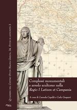 Complessi monumentali e arredo scultoreo nella «Regio I Latium et Campania». Atti del Convegno (Napoli, 6 dicembre 2013)