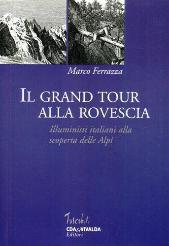 Il grand tour alla rovescia. Illuministi italiani alla scoperta delle Alpi - Marco Ferrazza - 3