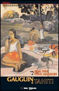 Gauguin e Tahiti-Noa Noa - Mirella Tenderini,Paul Gauguin - copertina