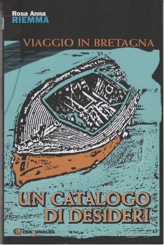 Un catalogo di desideri. Viaggio in Bretagna - Rosa A. Riemma - copertina
