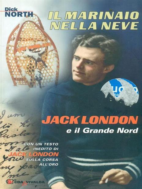 Il marinaio nella neve. Jack London e il Grande Nord - Dick North - 6
