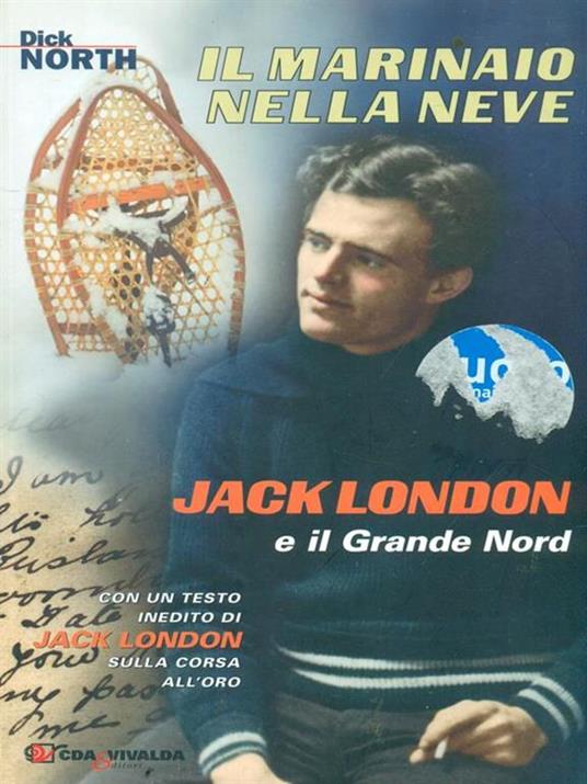 Il marinaio nella neve. Jack London e il Grande Nord - Dick North - copertina