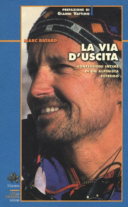 La via d'uscita. Confessioni intime di un alpinista estremo - Marc Batard - copertina