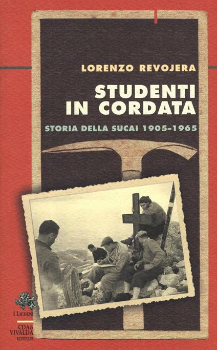 Studenti in cordata. Storia della SUCAI 1905-1965 - Lorenzo Revojera - copertina