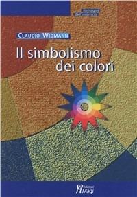 Il simbolismo dei colori. Immagini dall'inconscio - Claudio Widmann - copertina