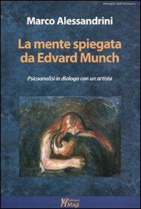 La mente spiegata da Edvard Munch. Psicoanalisi in dialogo con un artista - Marco Alessandrini - copertina